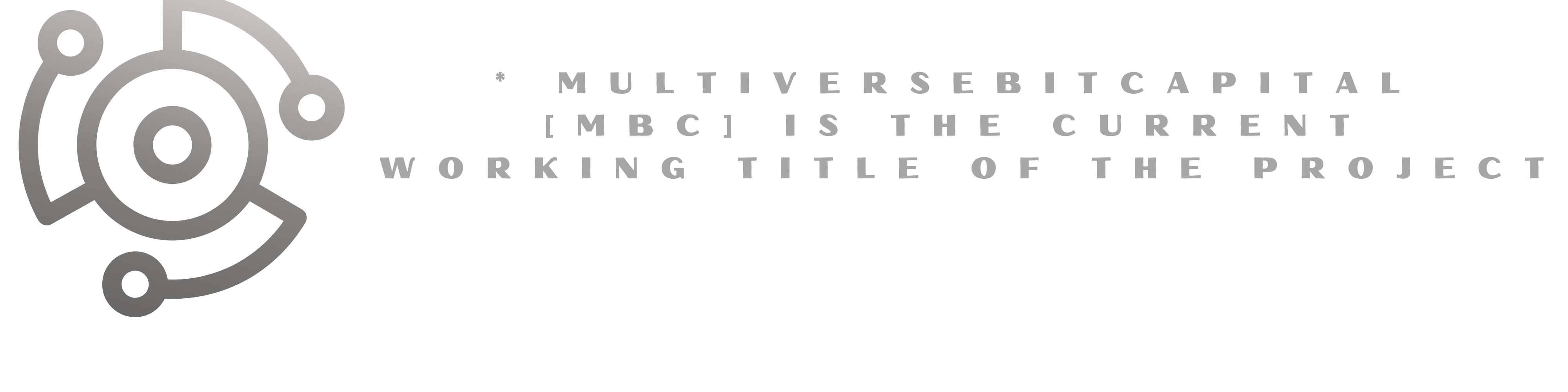 * MultiverseBitCapital [MBC] is the current working Title of the project